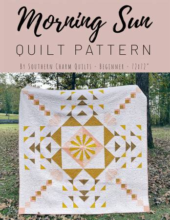 Quilt Pattern MORNING SUN by Melanie Traylor from Southern Charm Quilts # SCQ-104