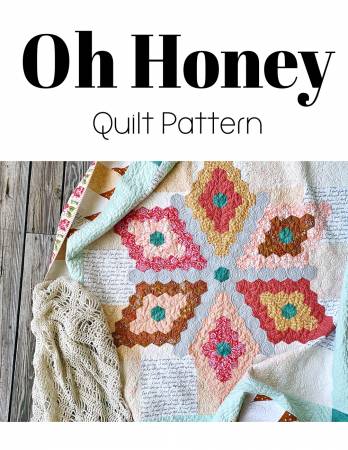 Quilt Pattern OH HONEY by Melanie Traylor from Southern Charm Quilts # SCQ-10