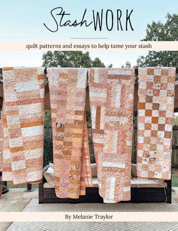 Book STASHWORK by Melanie Traylor from Southern Charm Quilts # SCQ-127