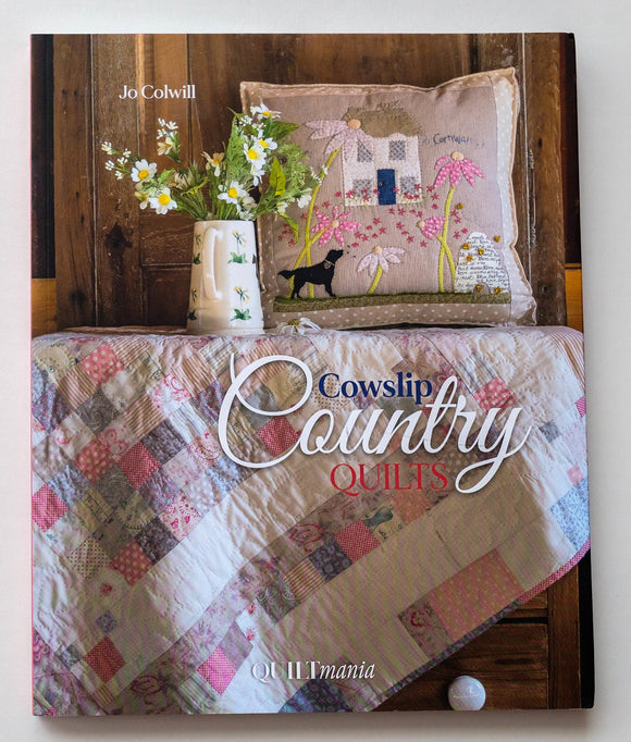 Cowslip Country Quilts Book from Quiltmania Editions. By Jo Colwill
